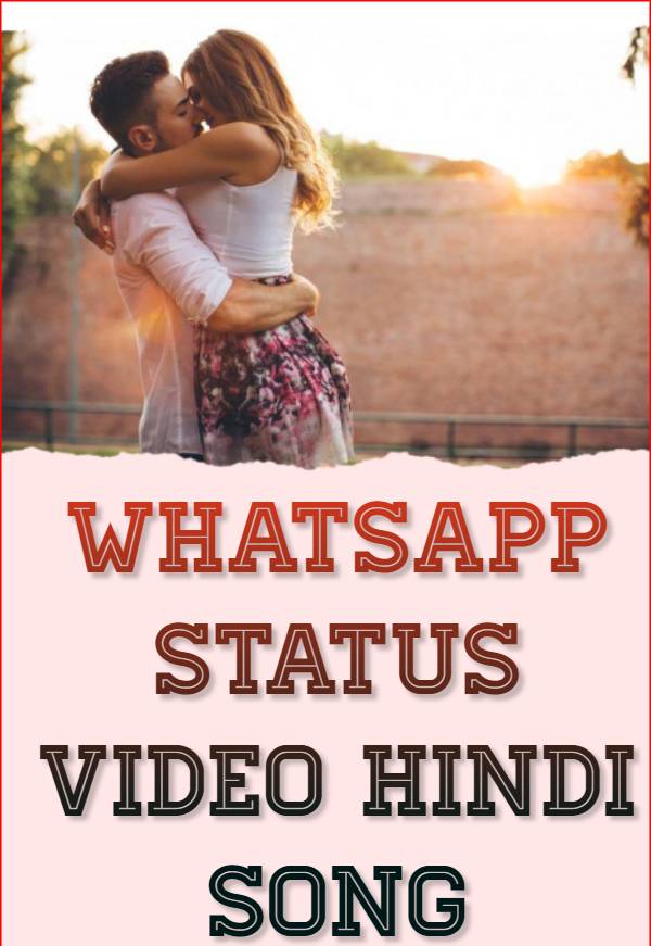 Whatsapp Status Video Hindi Song Download, Hindi Songs Status Videos