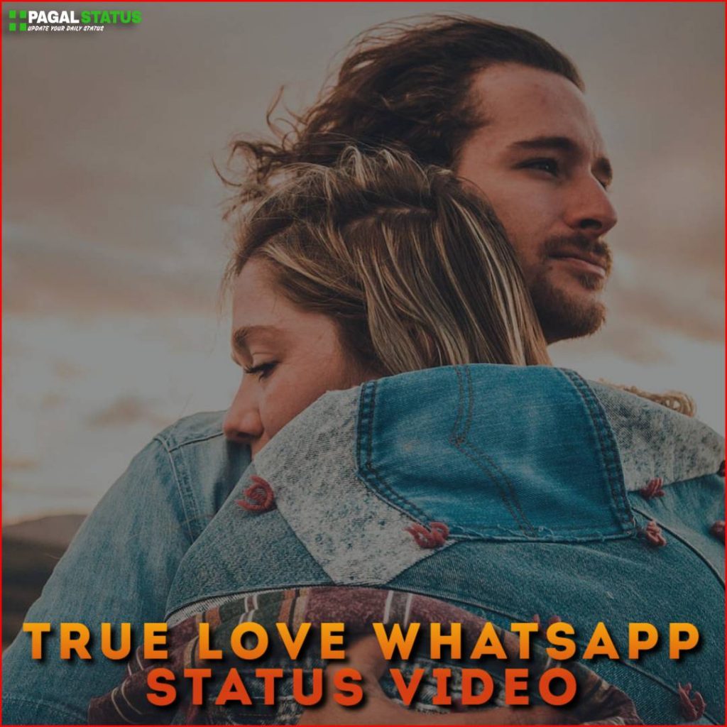 True Love Whatsapp Status Video Download, Sad Whatsapp Status Video