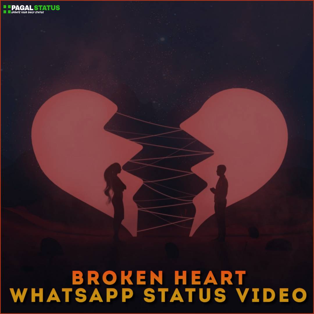 Broken Heart Whatsapp Status Video Download, Very Sad Status Videos