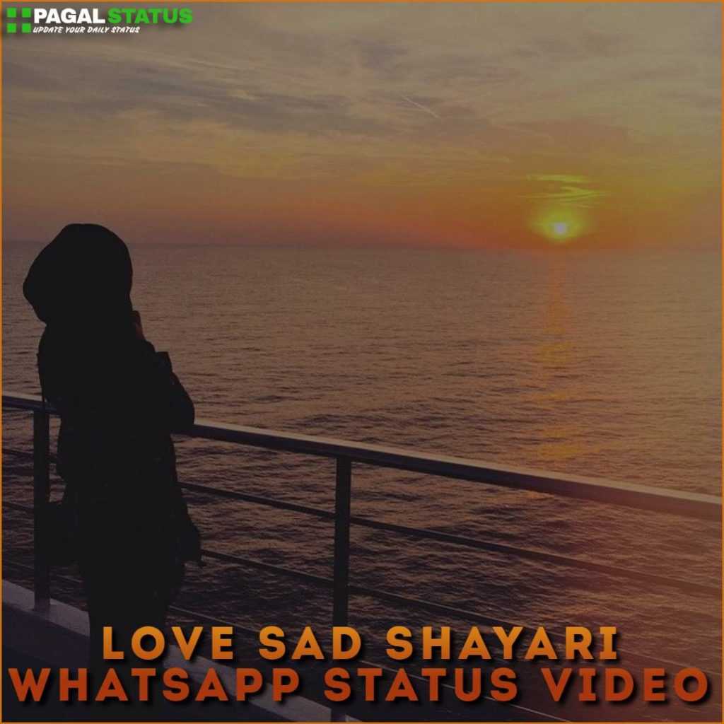 Love Sad Shayari Whatsapp Status Video Download, Shayari Status Video