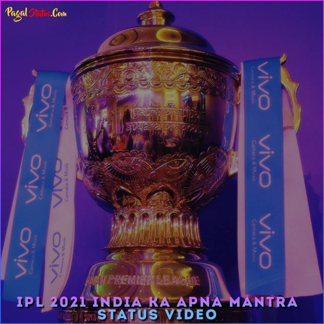 IPL 2021 India Ka Apna Mantra Status Video
