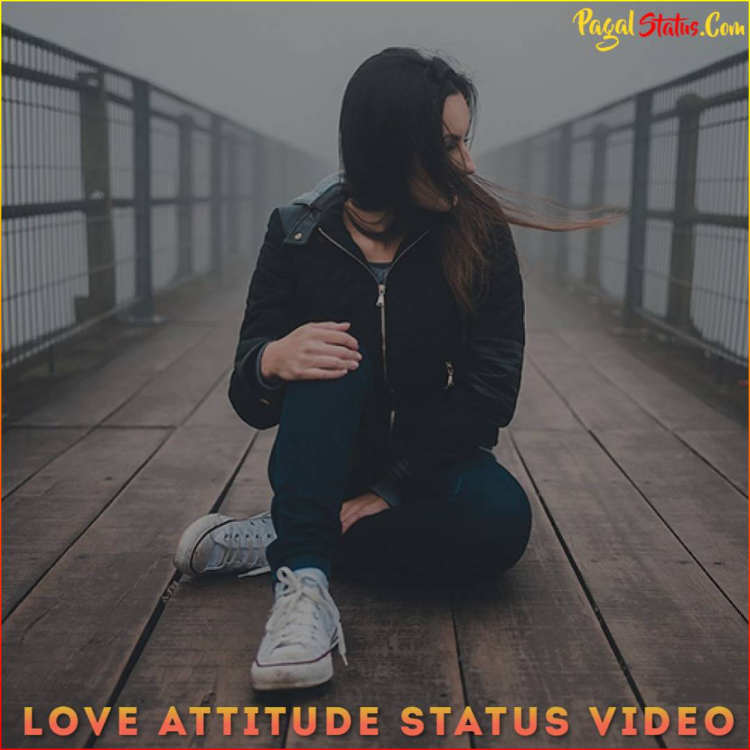 Love Attitude Whatsapp Status Video