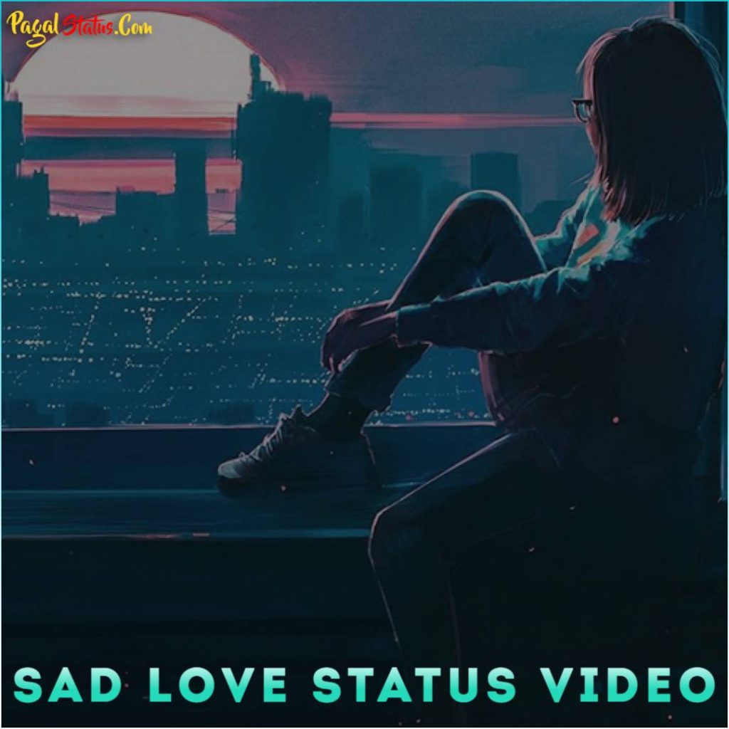Sad Love Status Video Download, Very Sad Mood Off Love Status