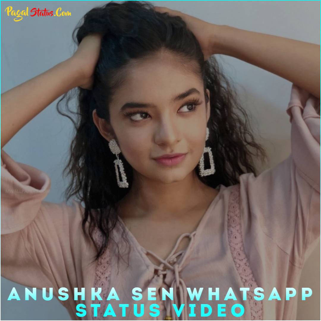 Anushka Sen Whatsapp Status Video Download, Anushka Sen Status