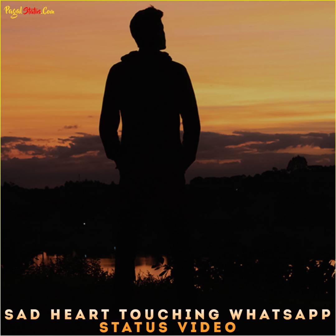 Sad Heart Touching Whatsapp Status Video Download, Sad Status Videos