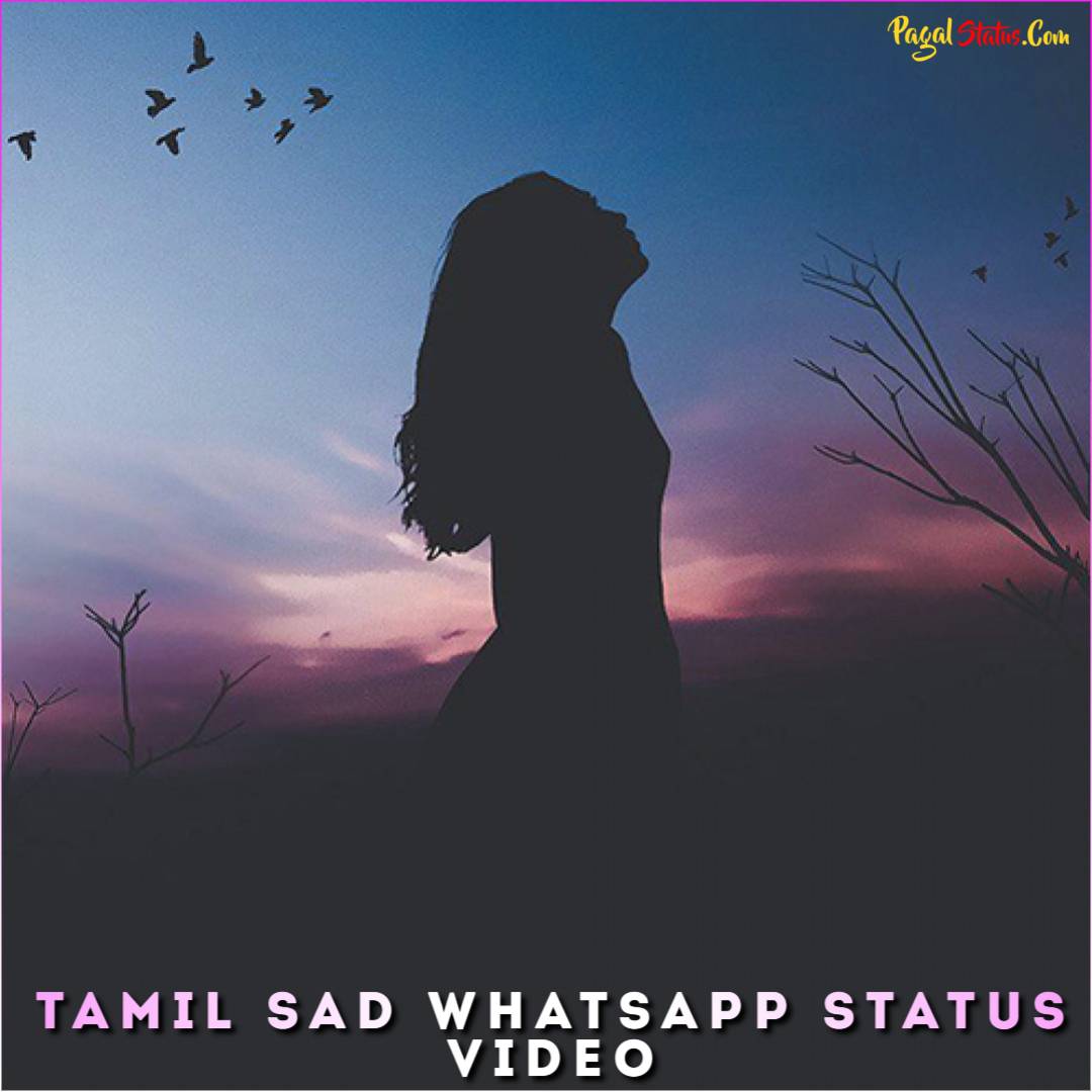 Tamil Sad Whatsapp Status Video Download, Tamil Very Sad Status