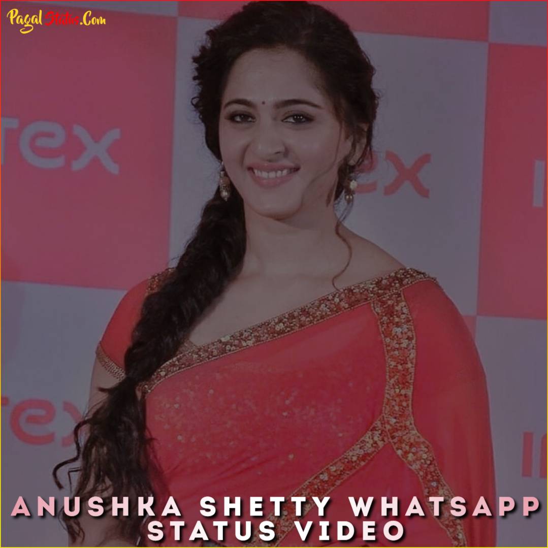 Anushka Shetty Whatsapp Status Video Download 4K Full Screen Status