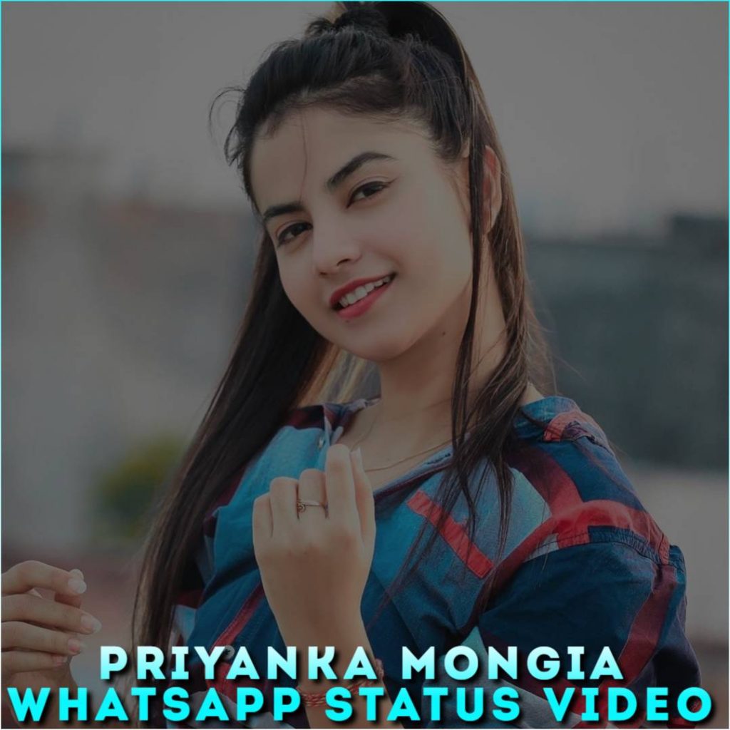 Priyanka Mongia Whatsapp Status Video Download Full Screen Status