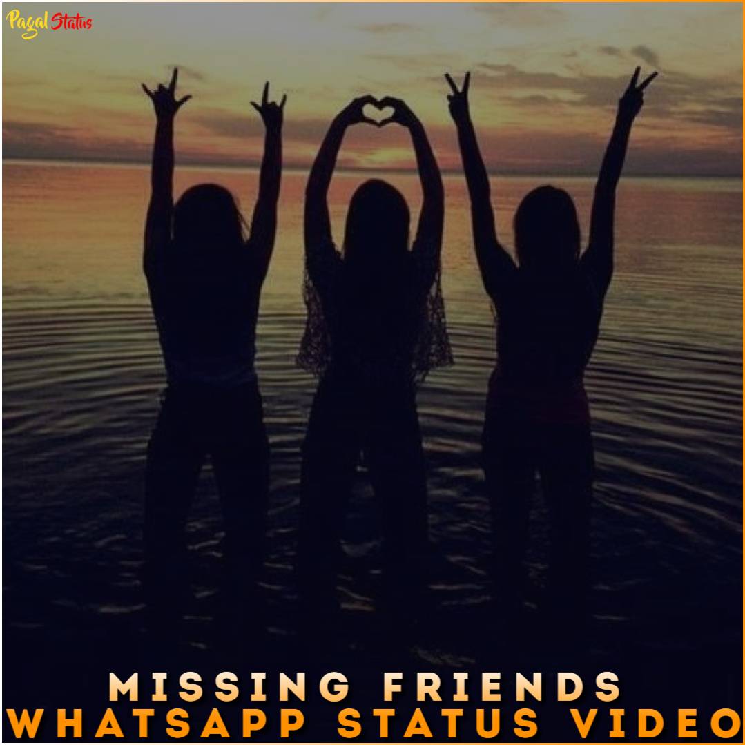 Missing Friends Whatsapp Status Video Download, Dosti Status Video