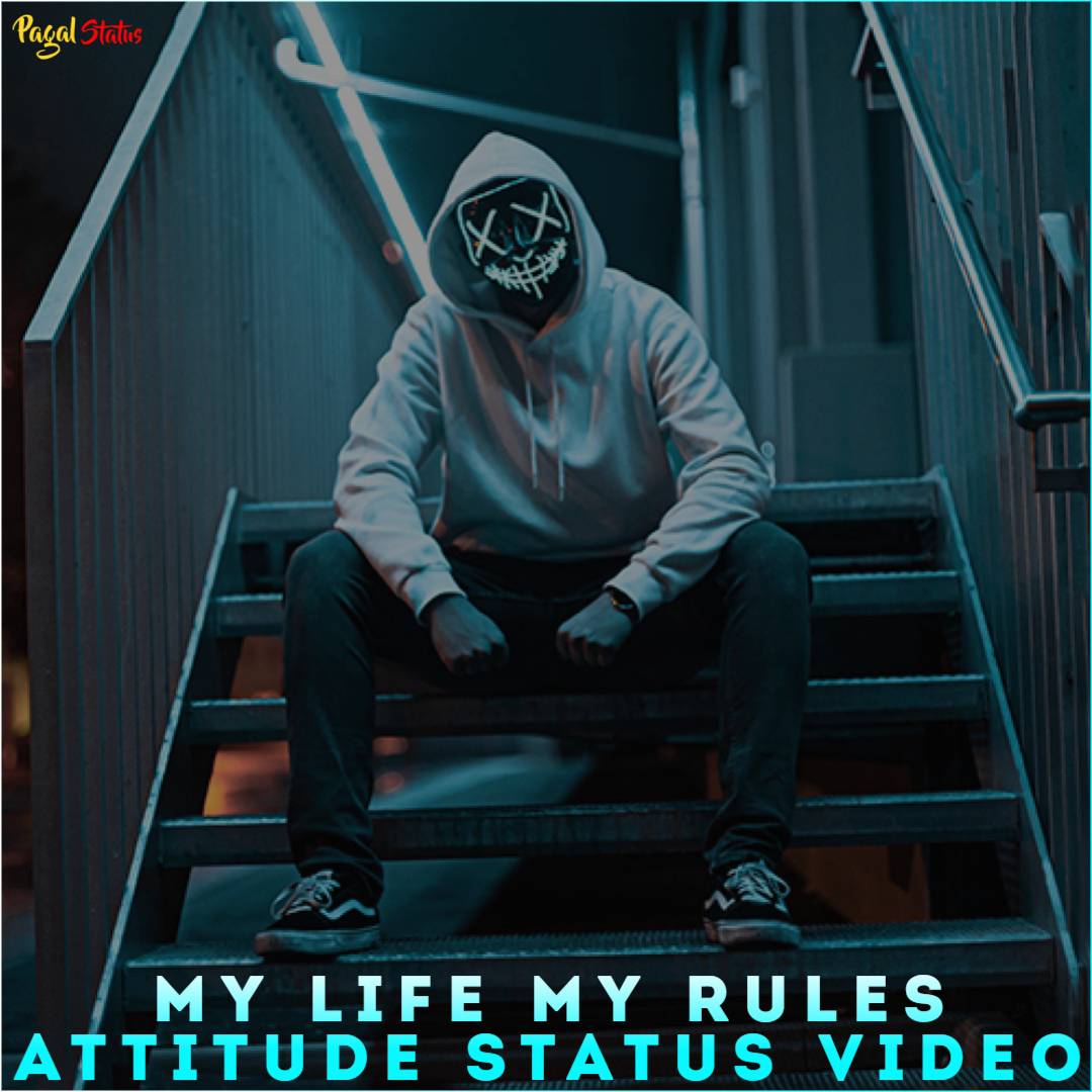 My Life My Rules Attitude Status Video