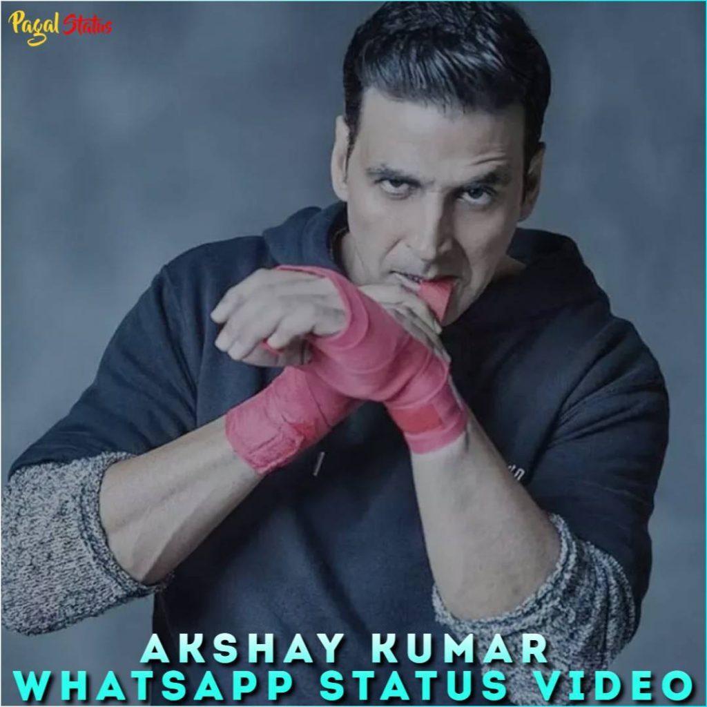 Akshay Kumar Whatsapp Status Video