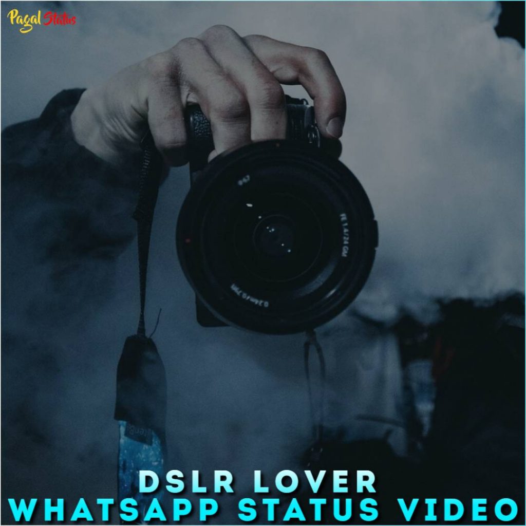DSLR Lover Whatsapp Status Video