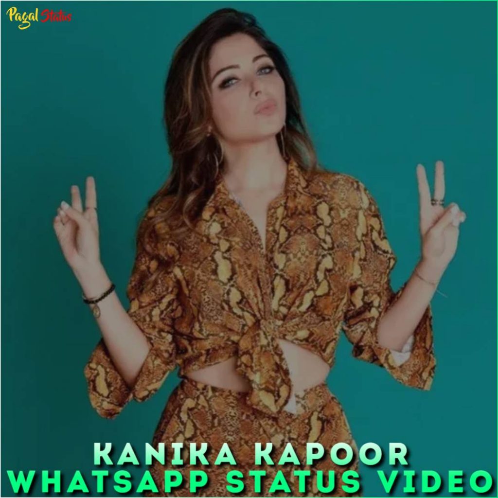 Kanika Kapoor Whatsapp Status Video
