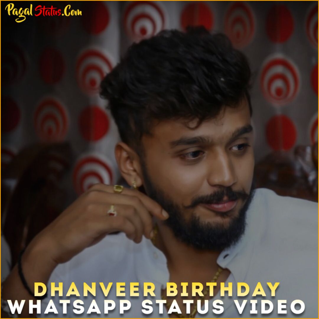 Dhanveer Birthday Whatsapp Status Video