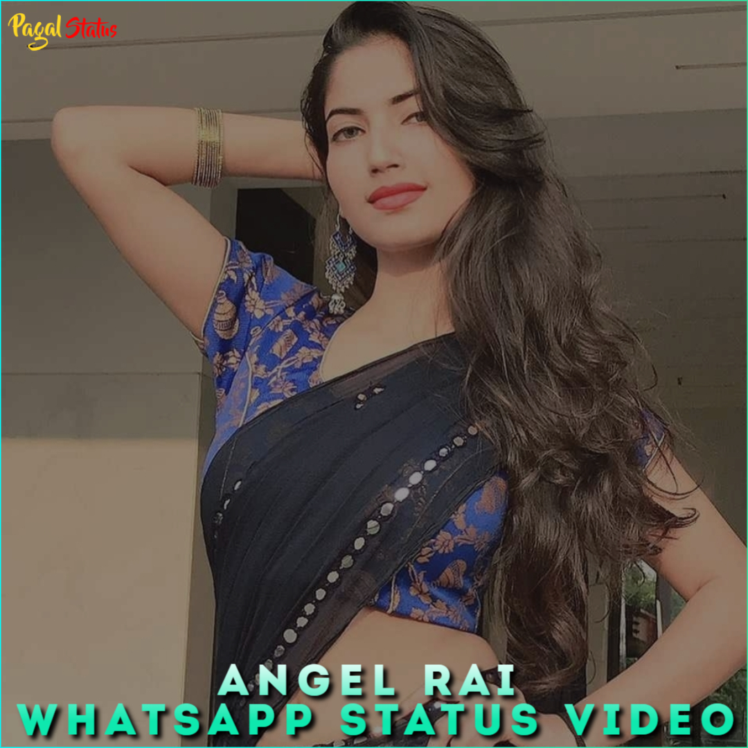 Angel Rai Whatsapp Status Video