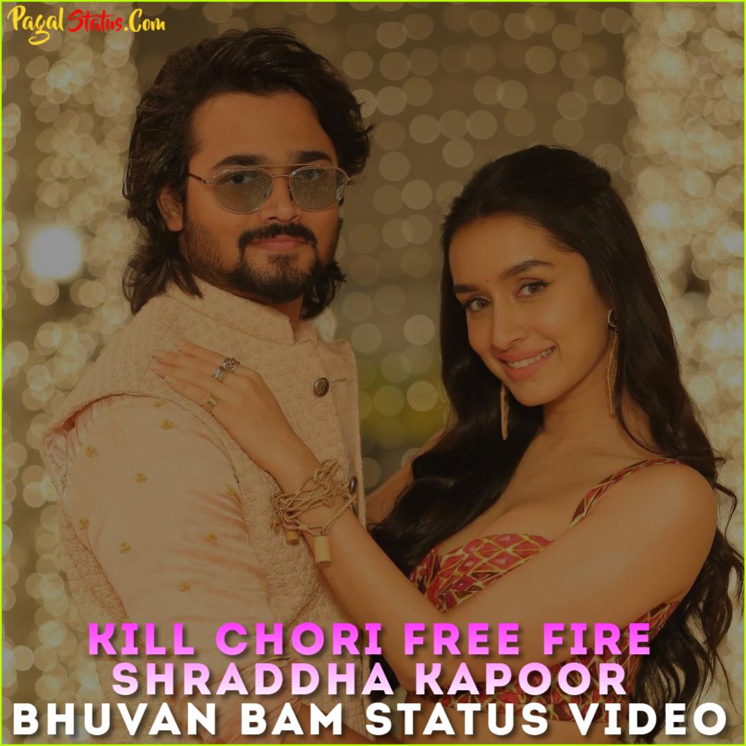 Kill Chori Free Fire Shraddha Kapoor Bhuvan Bam Status Video