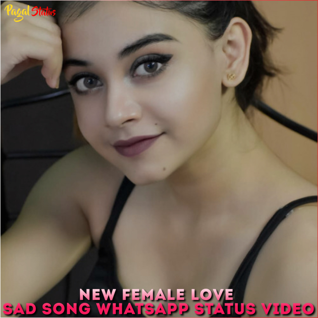 New Female Love Sad Song Whatsapp Status Video