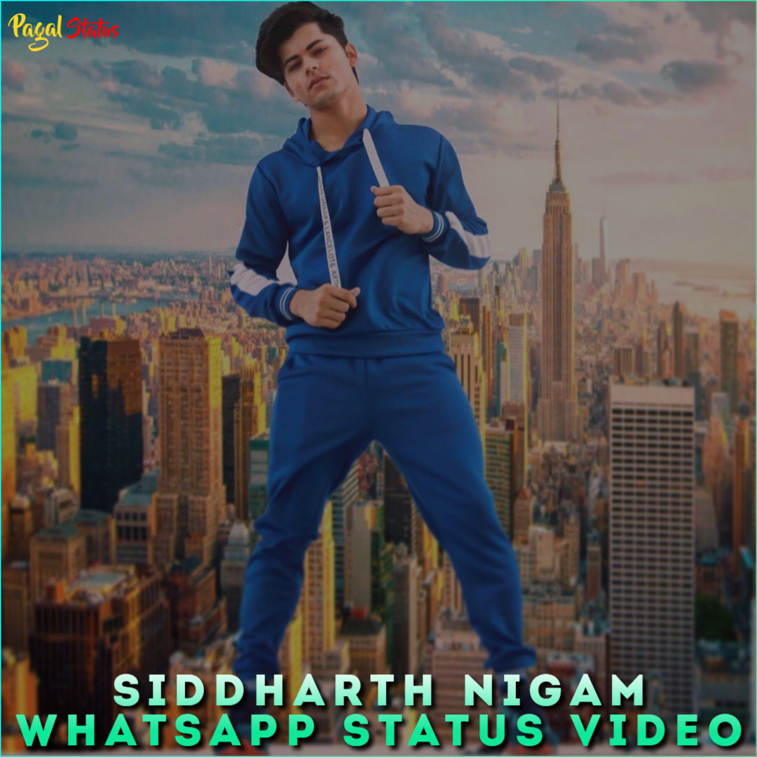 Siddharth Nigam Whatsapp Status Video