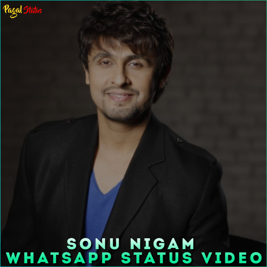 Sonu Nigam Whatsapp Status Video Download Song HD 4K Full Screen