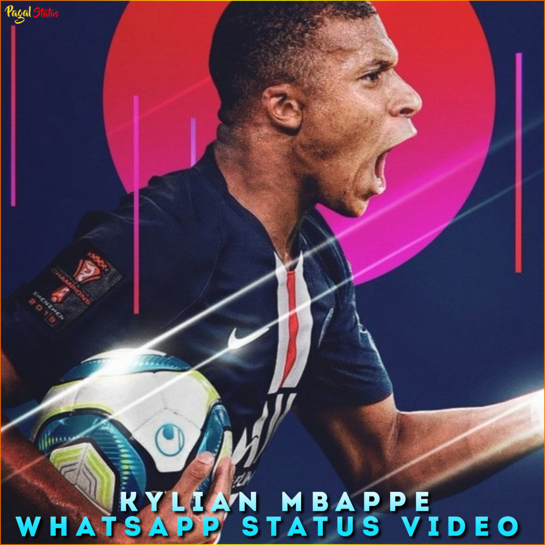 Kylian Mbappe Whatsapp Status Video Download 4K HD Full Screen