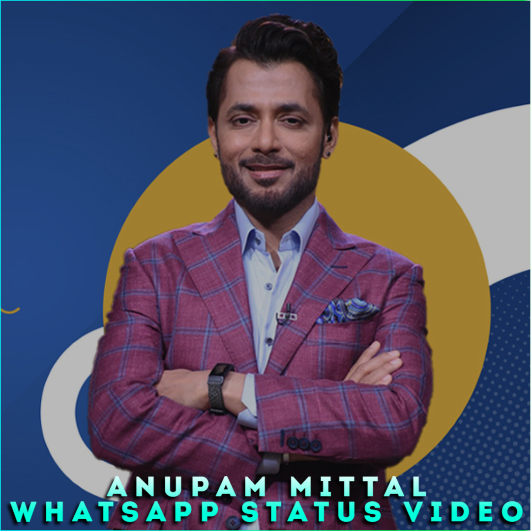 Anupam Mittal Whatsapp Status Video