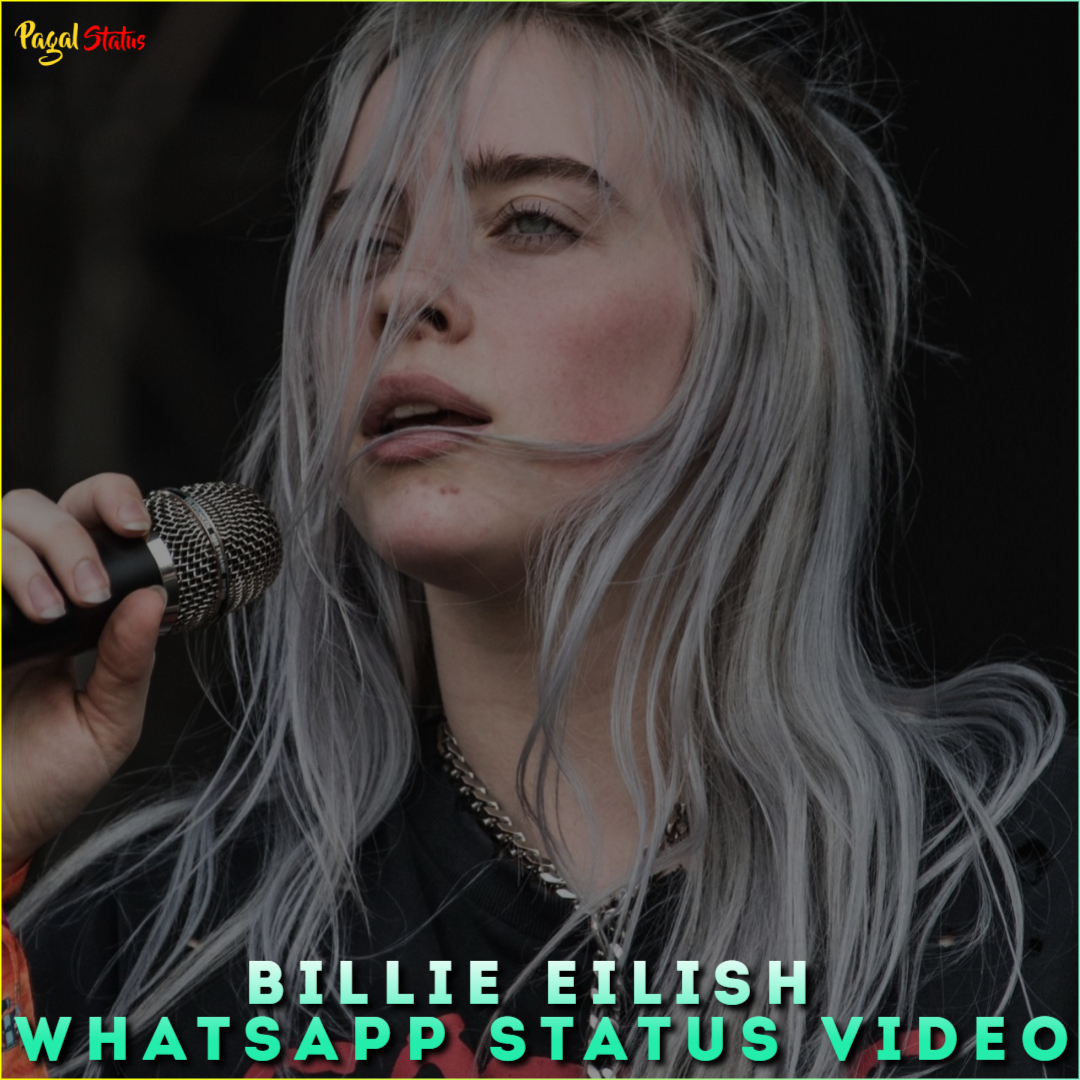 Billie Eilish Whatsapp Status Video