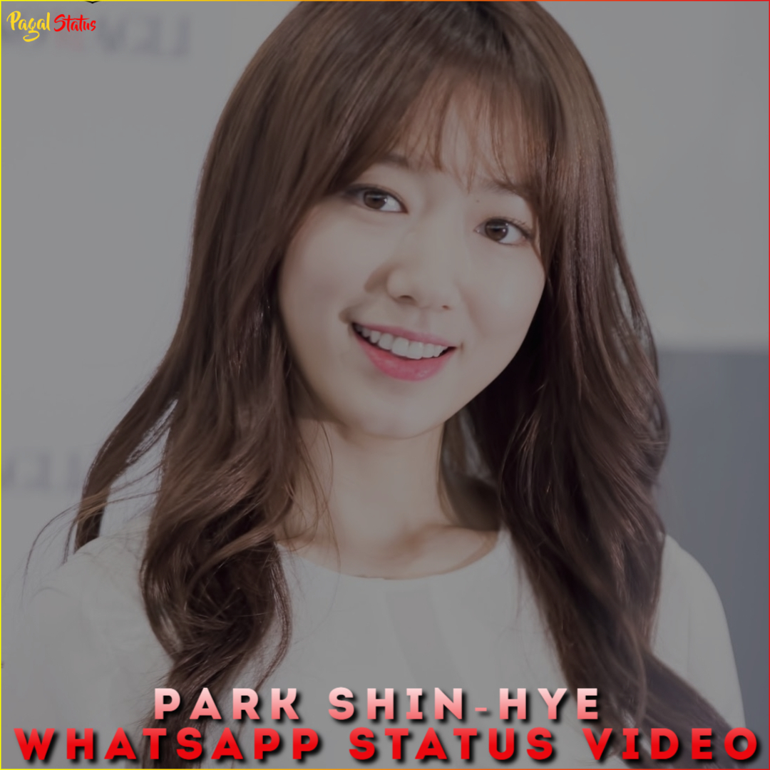Park Shin-Hye Whatsapp Status Video