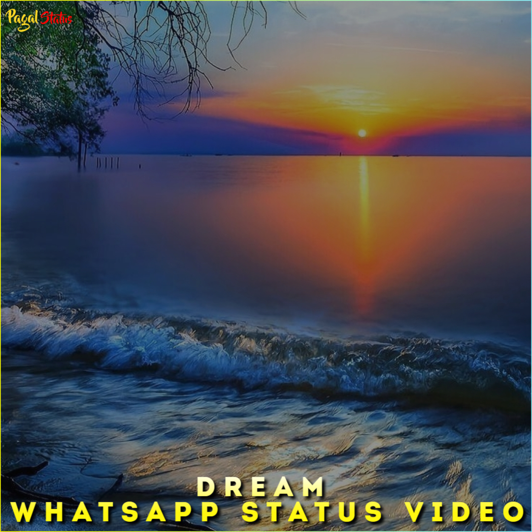 Dream Whatsapp Status Video