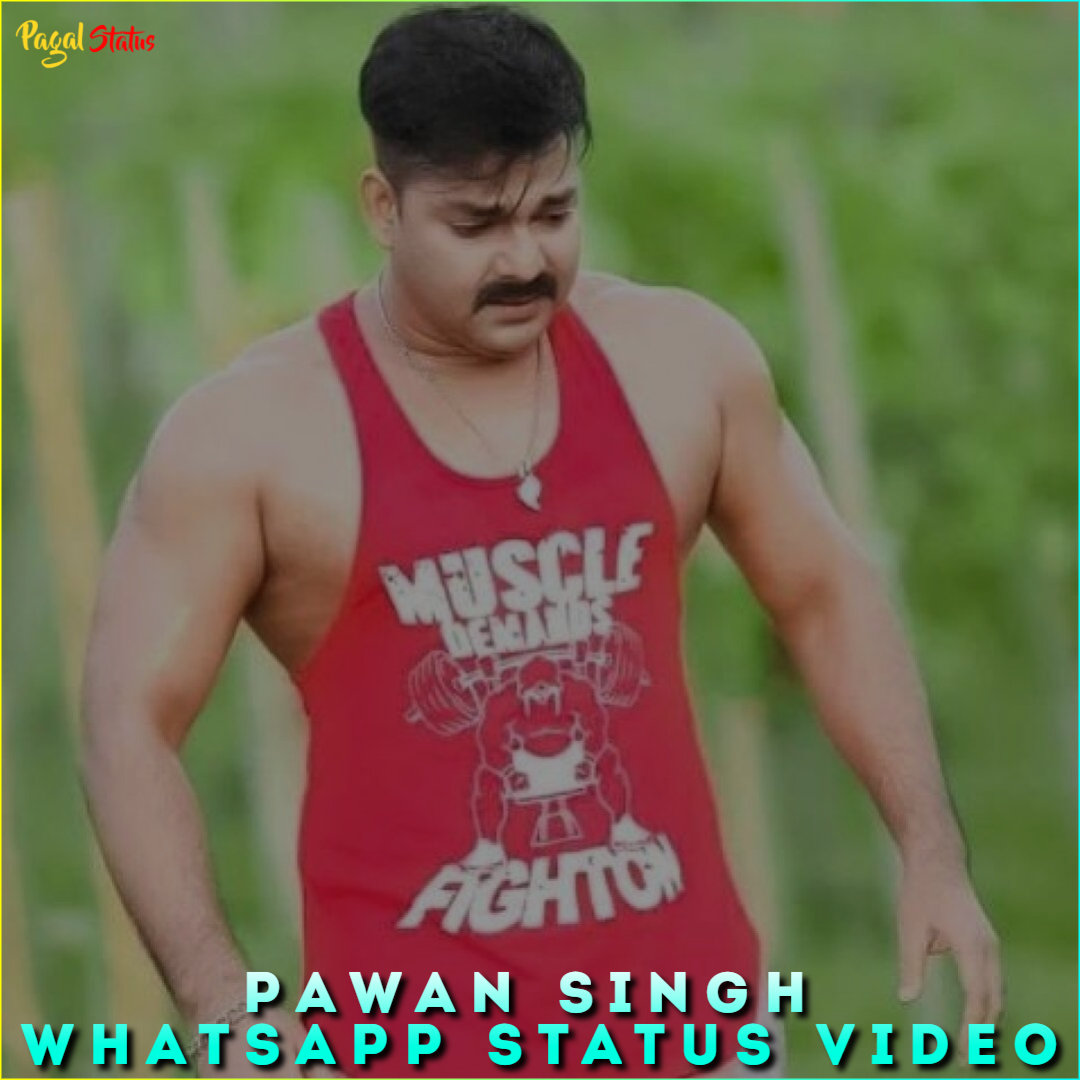 Pawan Singh Whatsapp Status Video