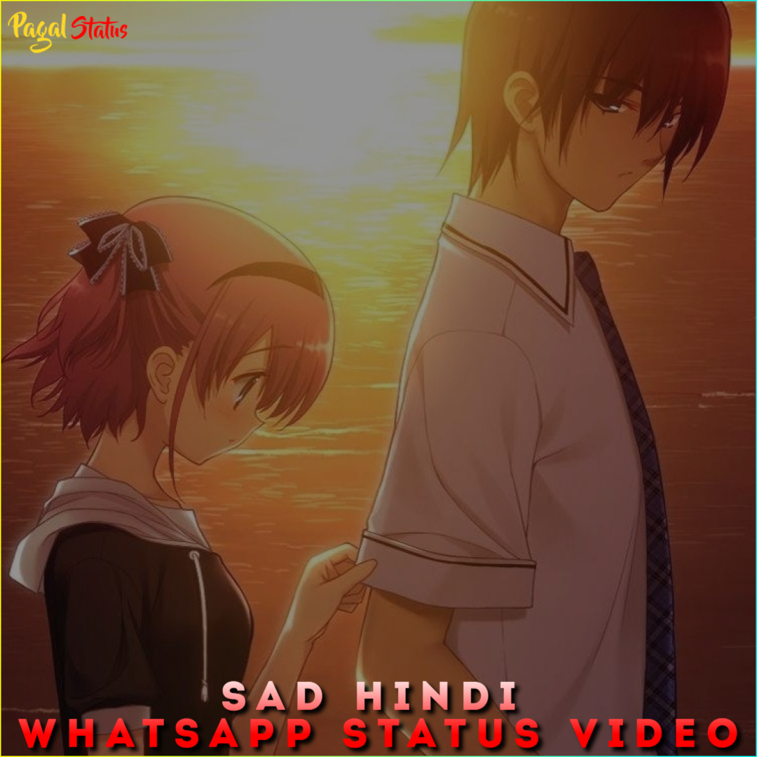Sad Hindi Whatsapp Status Video Download Sad Full Screen HD Videos