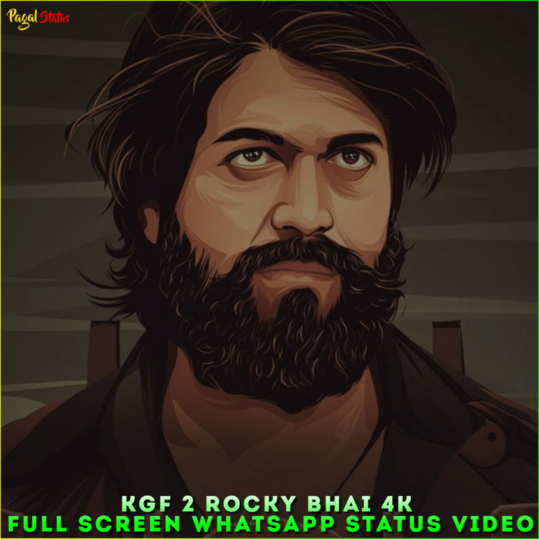 KGF 2 Rocky Bhai 4K Full Screen Whatsapp Status Video