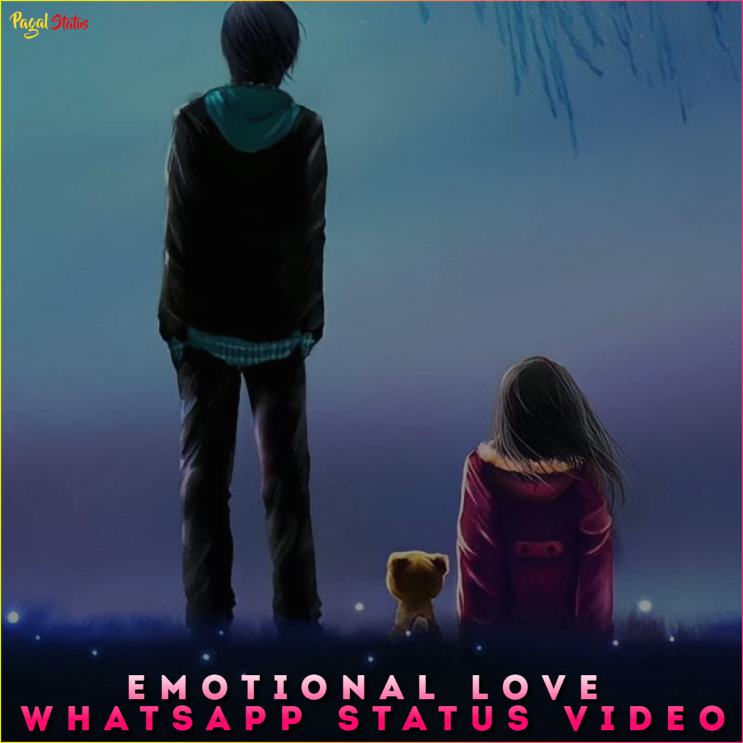Emotional Love Whatsapp Status Video