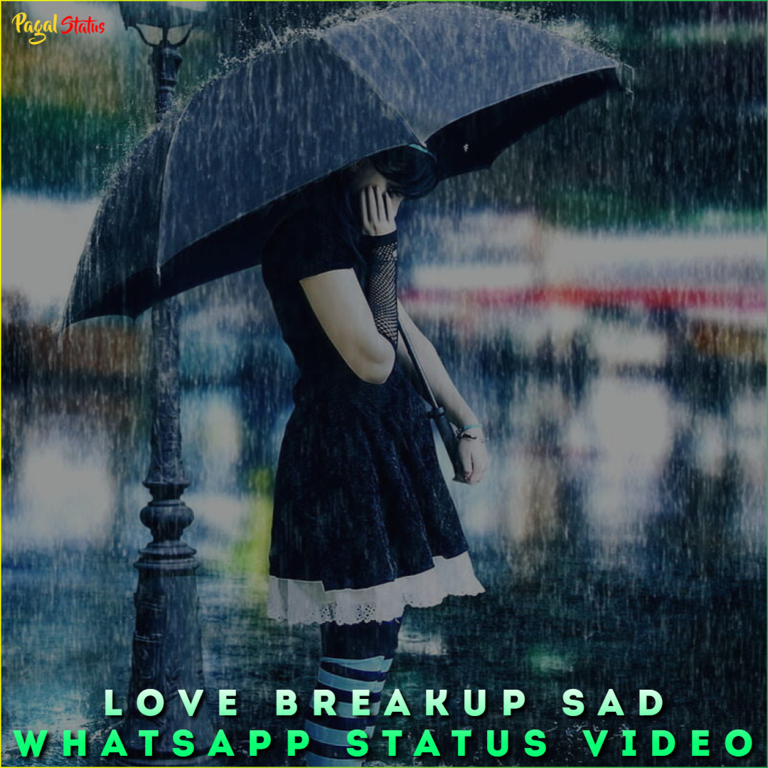 Love Breakup Sad Whatsapp Status Video