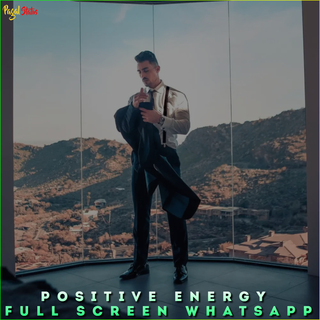 Positive Energy Full Screen Whatsapp Status Video