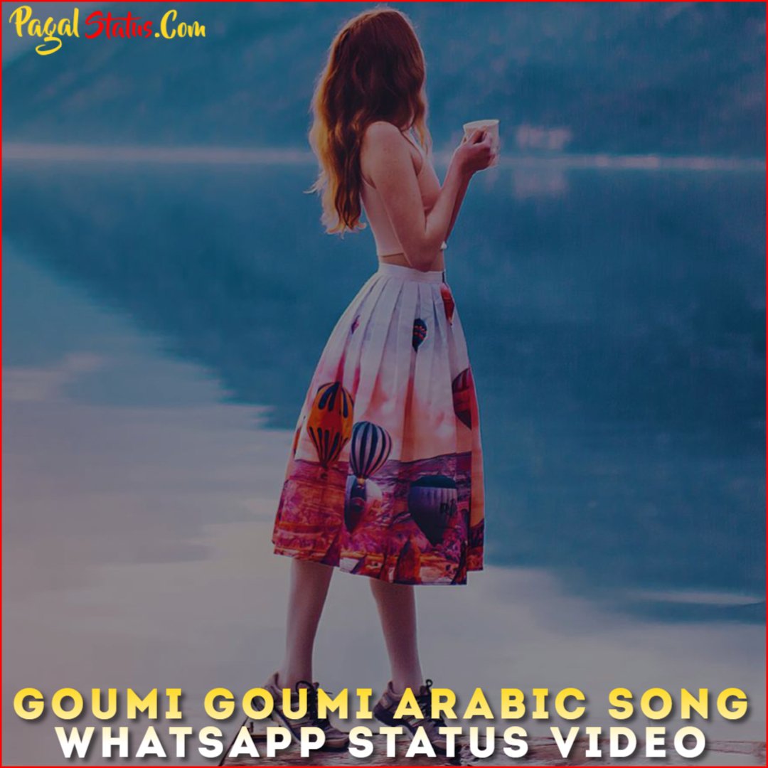 Goumi Goumi Arabic Song Whatsapp Status Video