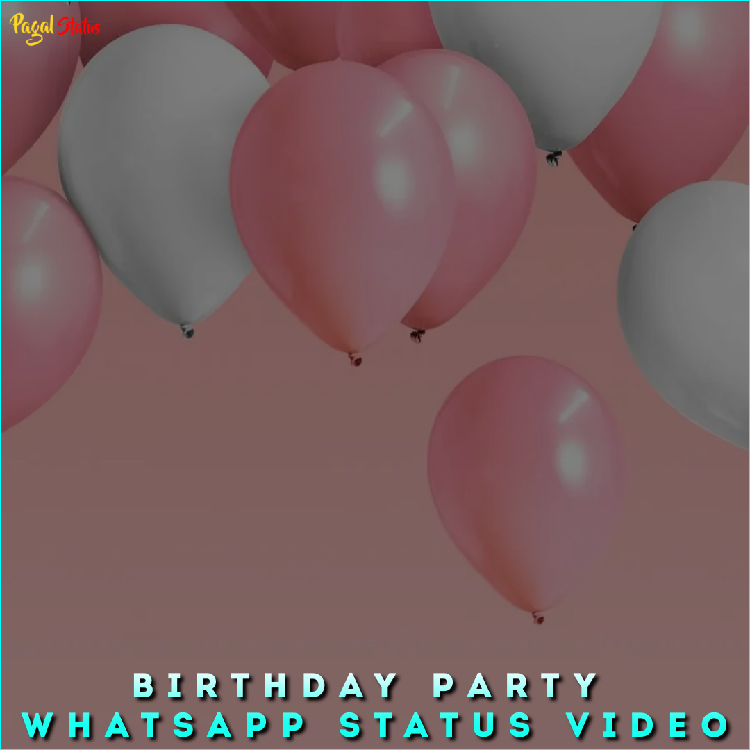 Birthday Party Whatsapp Status Video