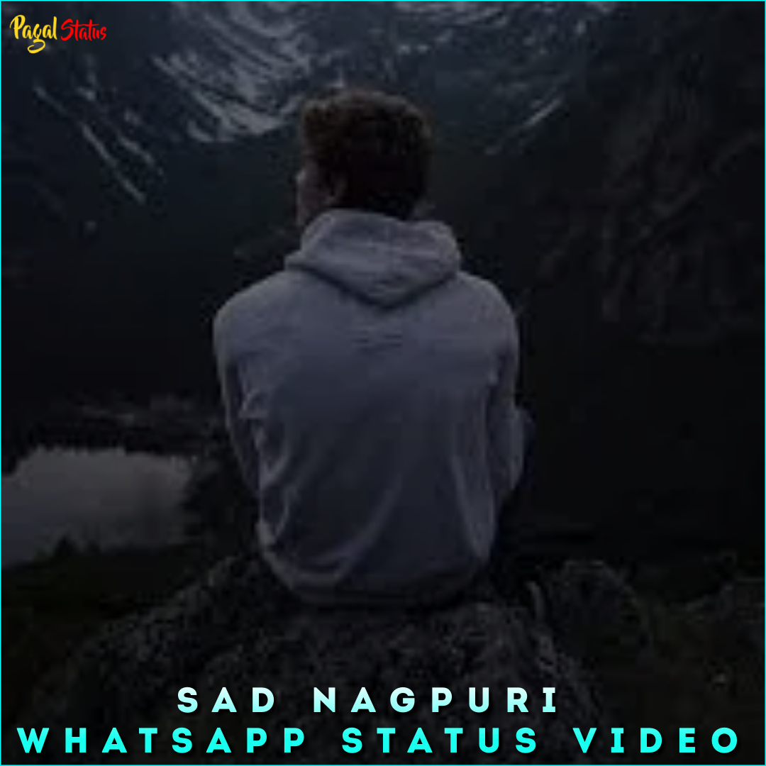 Sad Nagpuri Whatsapp Status Video