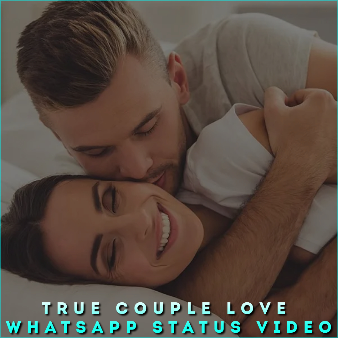 True Couple Love Whatsapp Status Video