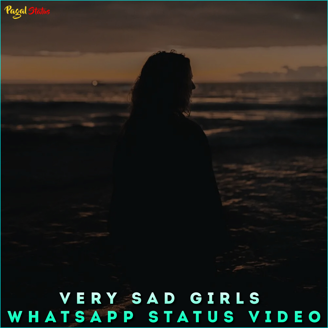 Very Sad Girls Whatsapp Status Video