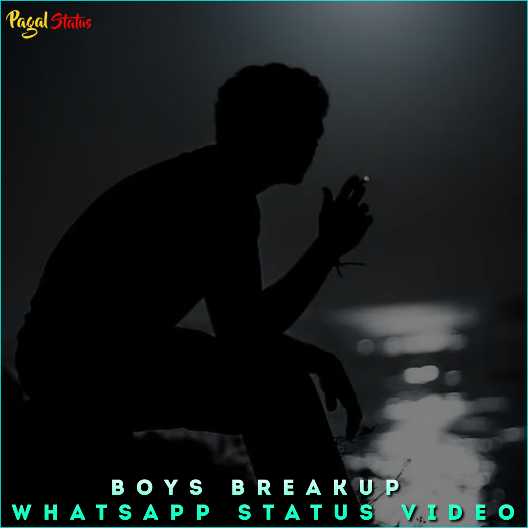 Boys Breakup Whatsapp Status Video