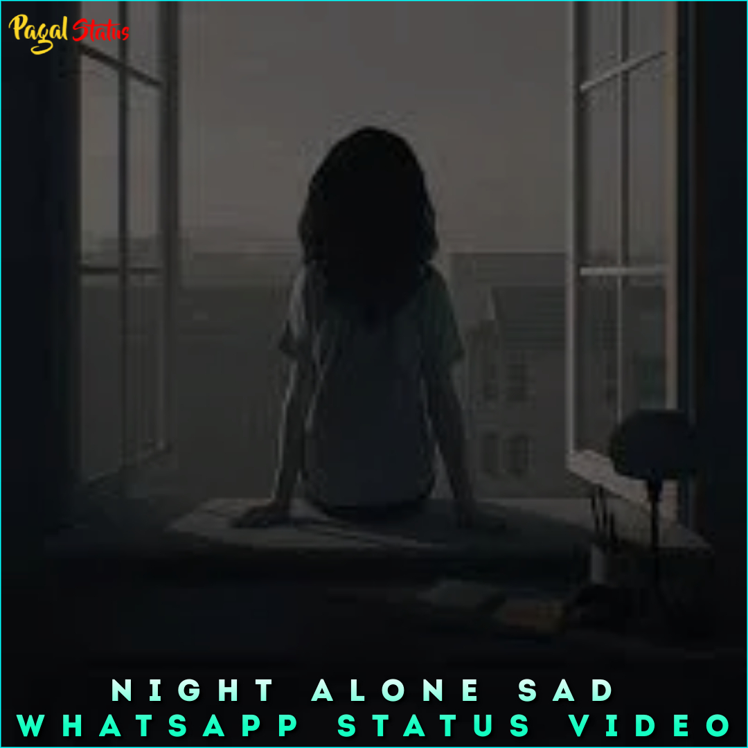 Night Alone Sad Whatsapp Status Video