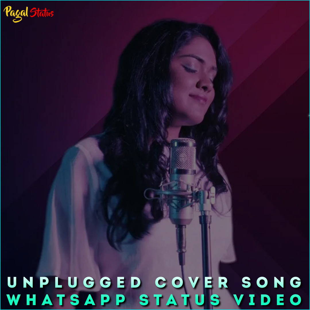 Unplugged Cover Song Whatsapp Status Video
