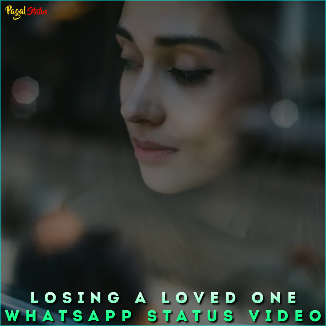Losing A Loved One Whatsapp Status Video