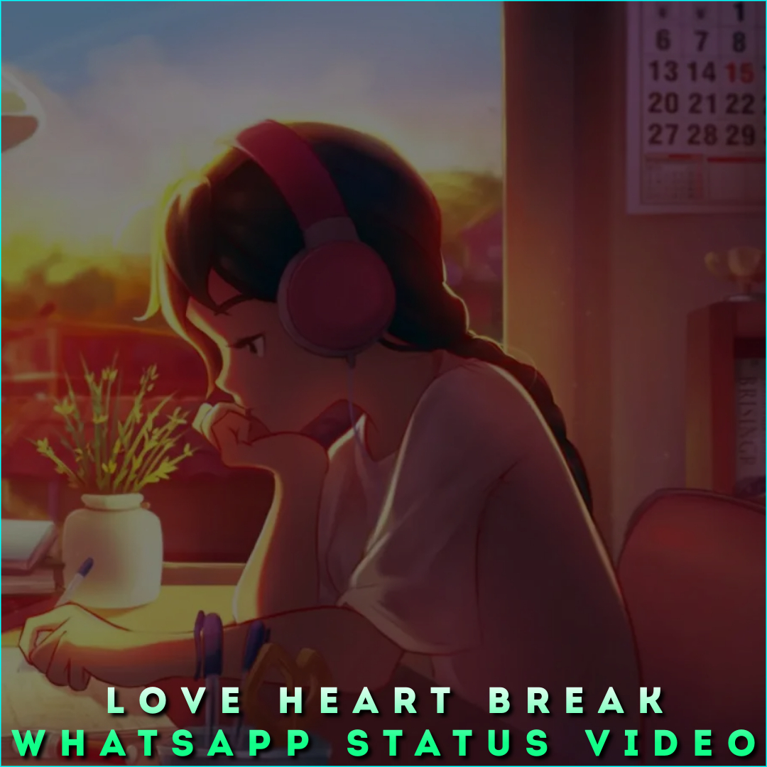 Love Heart Break Whatsapp Status Video
