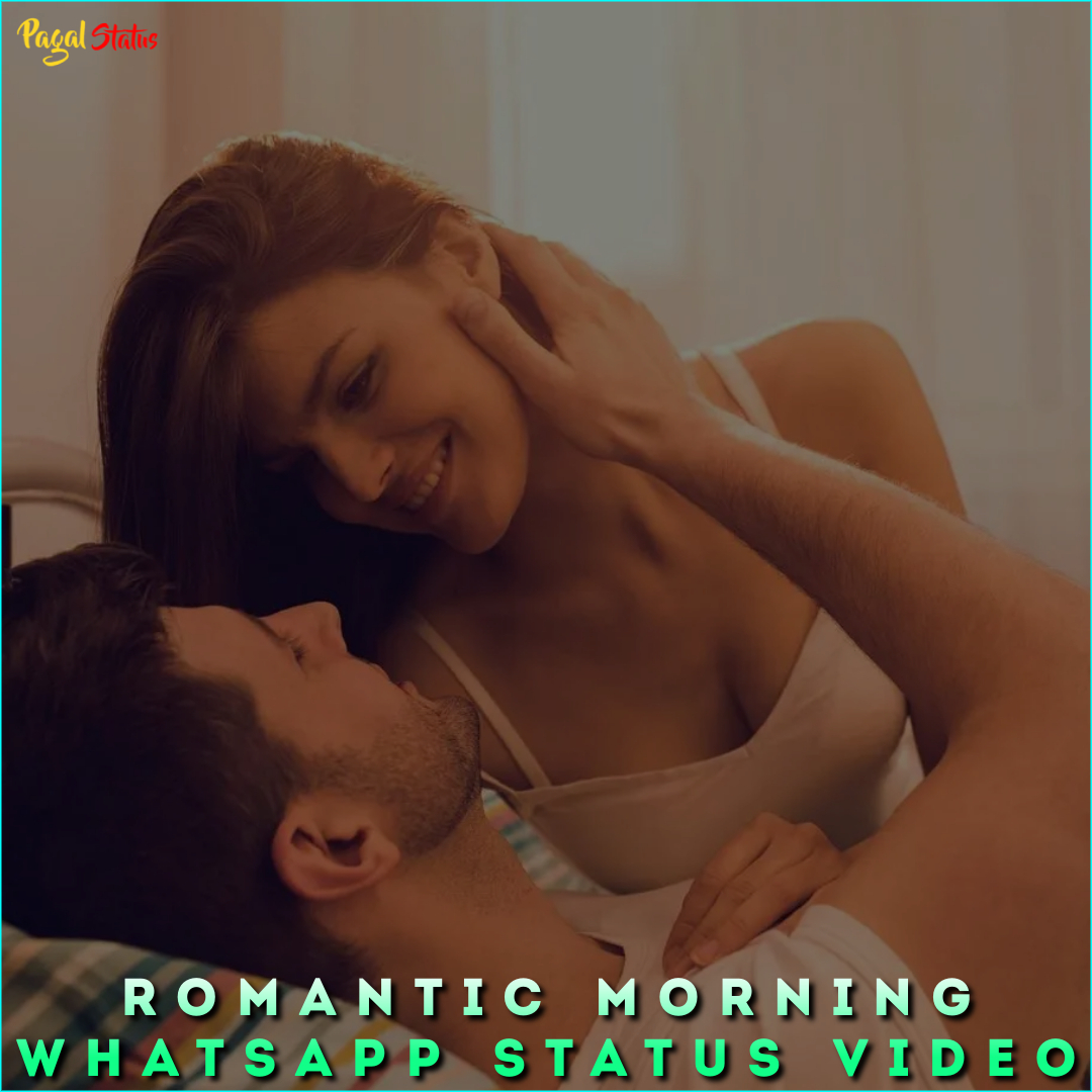 Romantic Morning Whatsapp Status Video