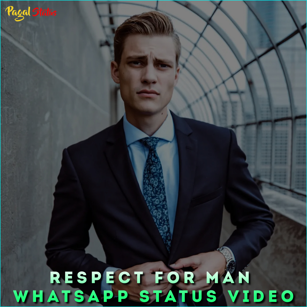 Respect For Man Whatsapp Status Video