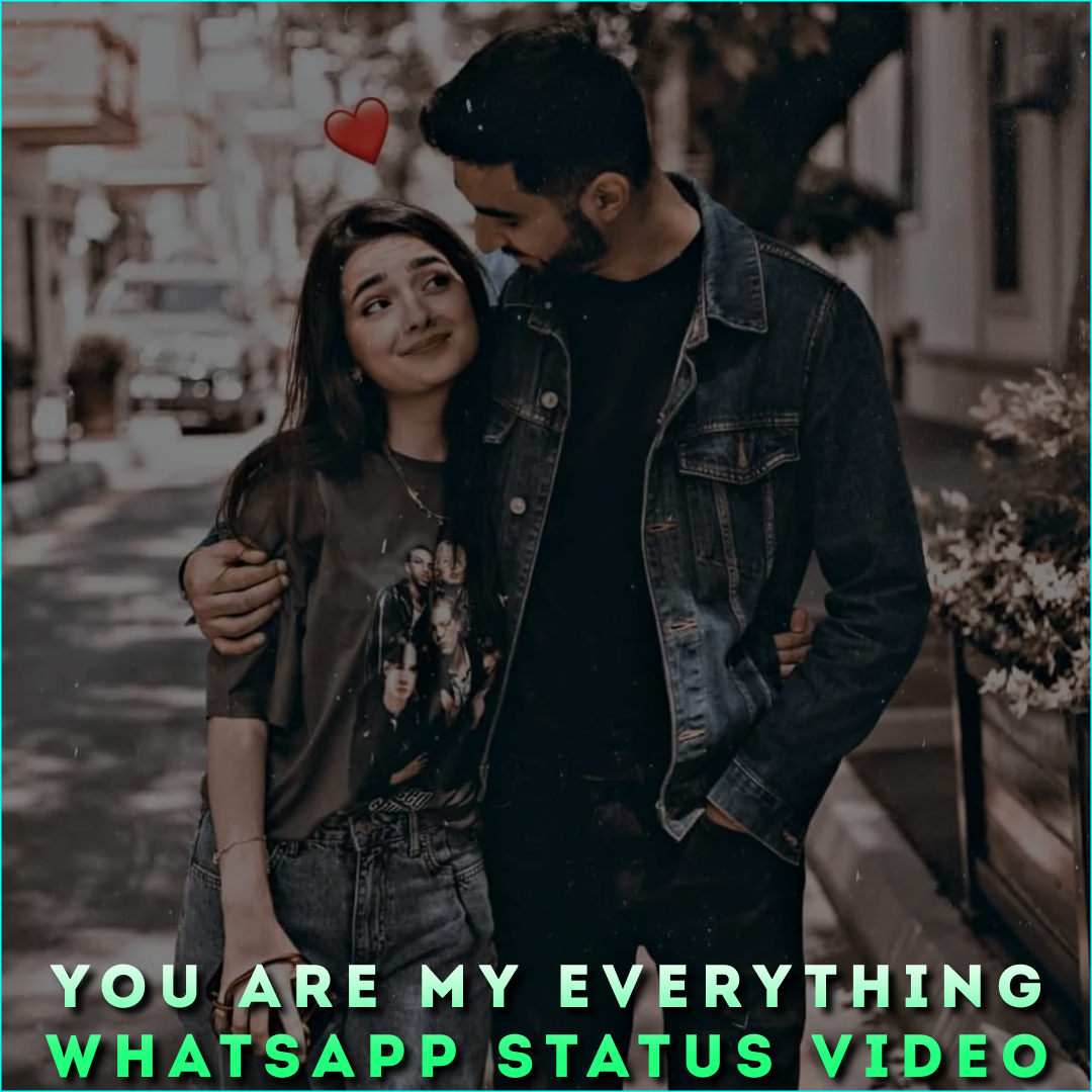 You Are My Everything Whatsapp Status Video