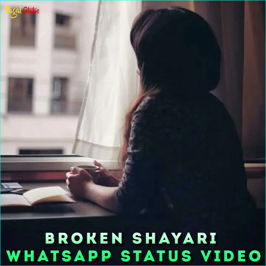 Broken Shayari Whatsapp Status Video