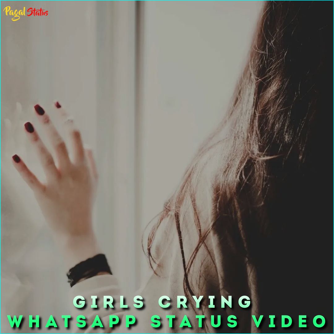 Girls Crying Whatsapp Status Video