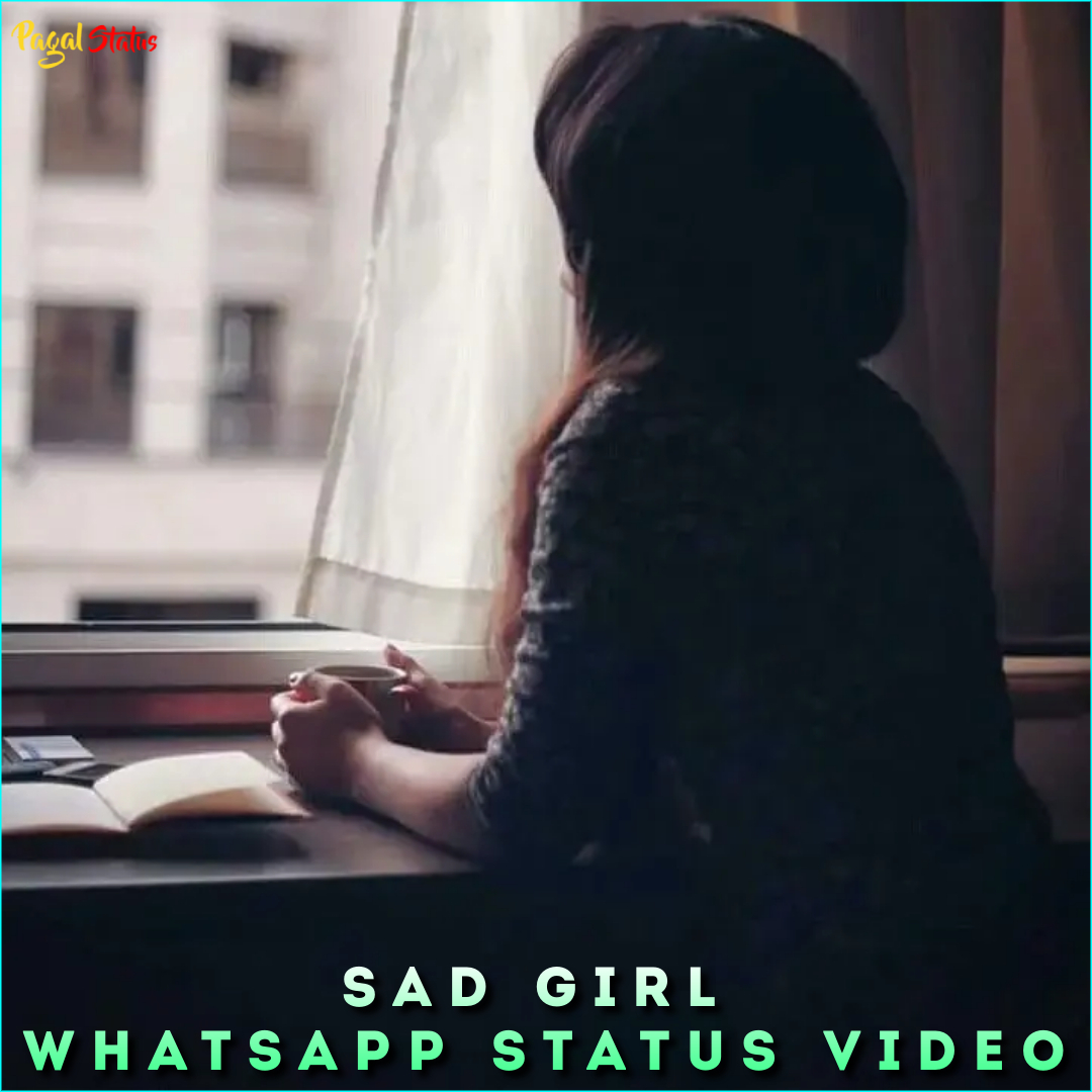 Sad Girl Whatsapp Status Video